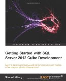 Getting Started with SQL Server 2012 Cube Development